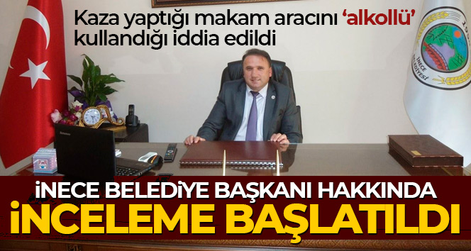 İnece Belediye Başkanı Şahabettin Vardar hakkında inceleme başlatıldı