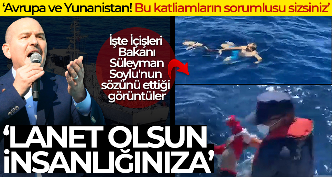İşte İçişleri Bakanı Süleyman Soylu’nun sözünü ettiği görüntüler