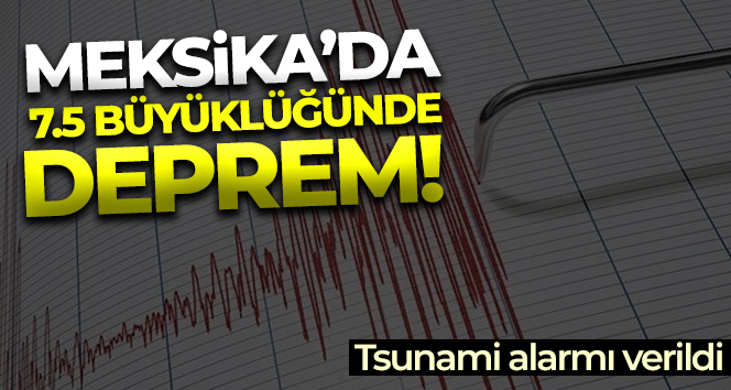 Meksika’da 7.5 büyüklüğünde deprem! Tsunami alarmı verildi