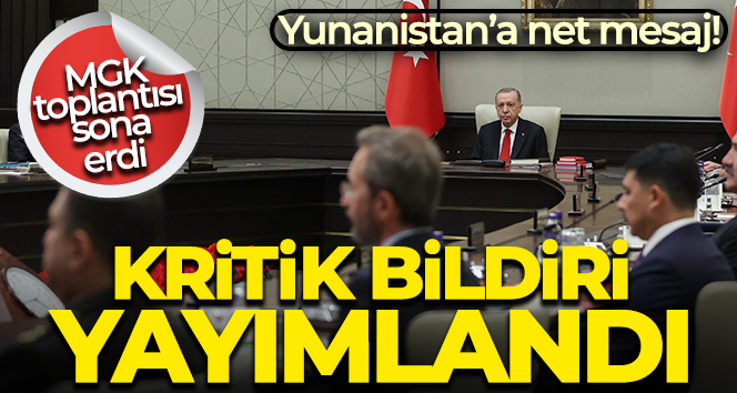MGK toplantısı sona erdi! Kritik bildiri yayımlandı