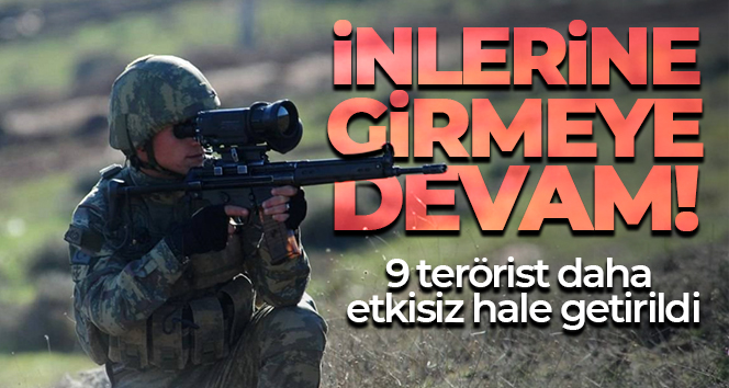 MSB açıkladı! 9 terörist daha etkisiz
