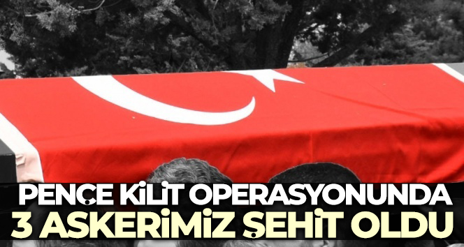 MSB: ‘Pençe-Kilit operasyonu bölgesinde 3 askerimiz şehit oldu’