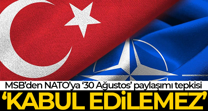 MSB’den NATO’ya ’30 Ağustos Zafer Bayramı’ paylaşımı tepkisi