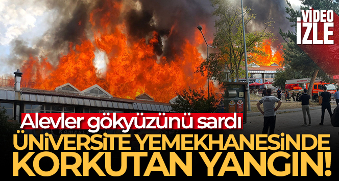 Öğrenci yemekhanesindeki yangında alevler gökyüzünü sardı