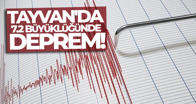 Tayvan’da 7.2 büyüklüğünde deprem!