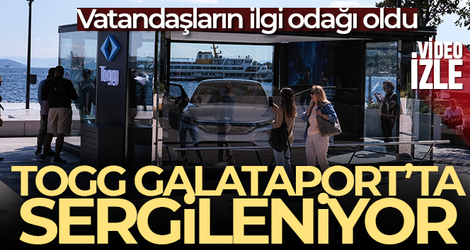 TOGG Galataport’ta sergileniyor