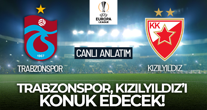 Trabzonspor – Kızılyıldız Maçı Canlı Anlatım!