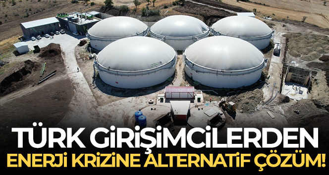 Türk girişimcilerden enerji krizine alternatif çözüm: ‘Biyogaz’