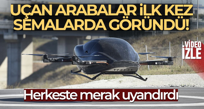 Uçan arabalar ilk kez semalarda göründü