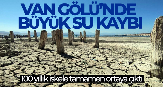 Van Gölü’nde büyük su kaybı: 100 yıllık iskele tamamen ortaya çıktı