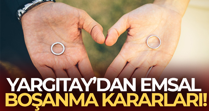 Yargıtay’dan emsal boşanma kararları…
