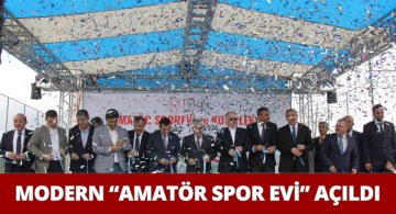 Amatör Spor Evi ve Kompleksi’nin Açılışı Yapıldı