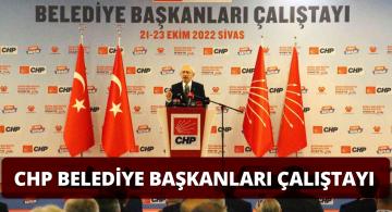 CHP Belediye Başkanları Çalıştayı Sivas’ta Yapıldı
