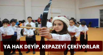 Küçükler Oklarını Ya Hak Deyip Çekiyorlar