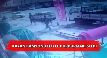 Kayan Kamyonu Eliyle Durdurmaya Çalıştı