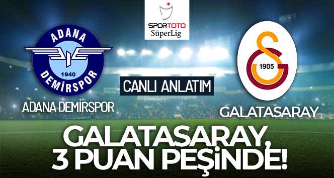ADANA DEMİRSPOR GALATASARAY MAÇI CANLI ANLATIM!