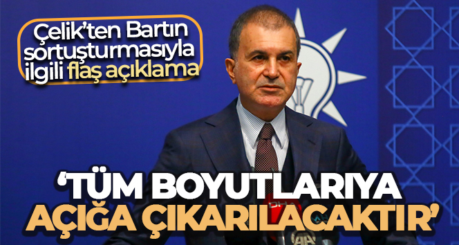AK Parti Sözcüsü Çelik’ten önemli açıklamalar