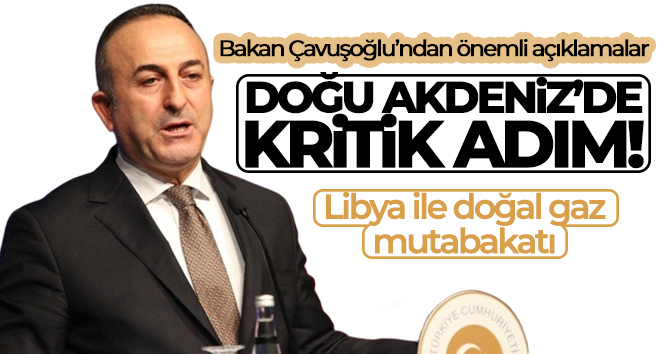 Bakan Çavuşoğlu’ndan Libya’da önemli açıklamalar! Türkiye-Libya arasında doğal gaz mutabakatı