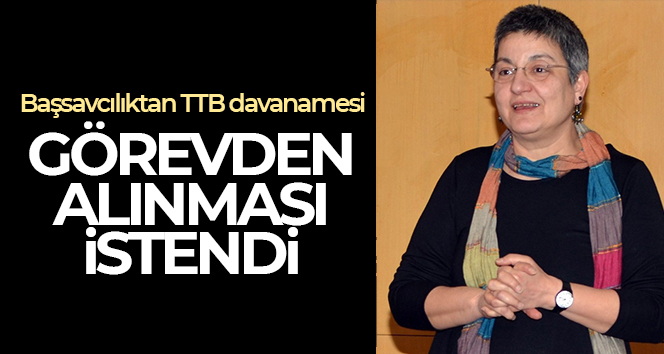 Başsavcılıktan TBB davanamesi! Fincancı ve yönetimin görevden alınması istendi