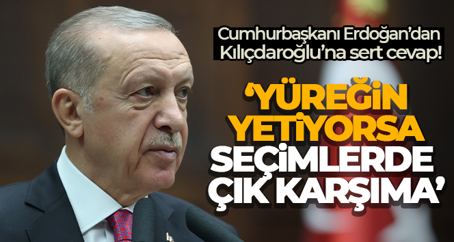 Cumhurbaşkanı Erdoğan’dan Kılıçdaroğlu’na sert cevap!
