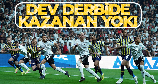 Dev derbide kazanan yok!