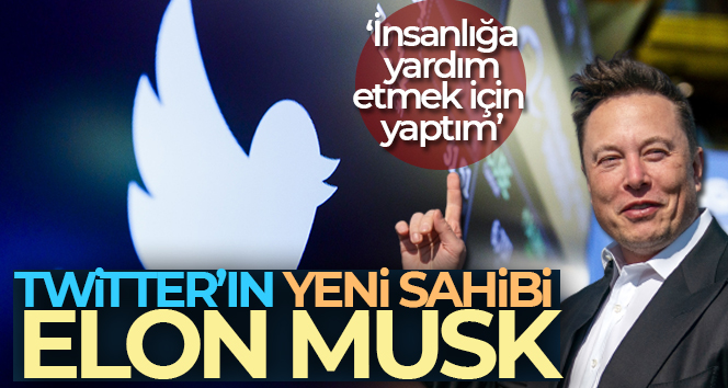 Elon Musk, Twitter’ı satın aldığını duyurdu