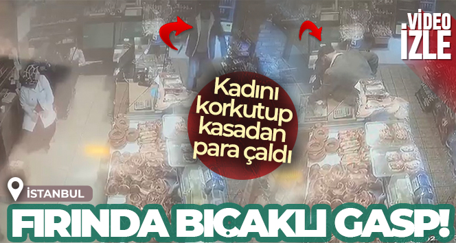 Fırında bıçaklı gasp kamerada: Kadını korkutup kasadan para çaldı