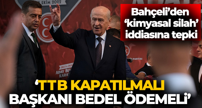 MHP lideri Bahçeli: “Türk Tabipleri Birliği’nin kapatılması, başkanının da bedel ödemesi haktır"