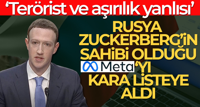 Rusya, Meta’yı ‘terörist ve aşırılık yanlısı’ listesine ekledi