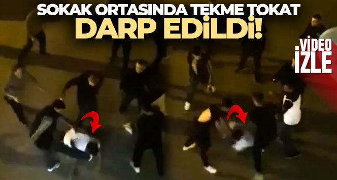 Sokak ortasında tekme tokat darp edildi