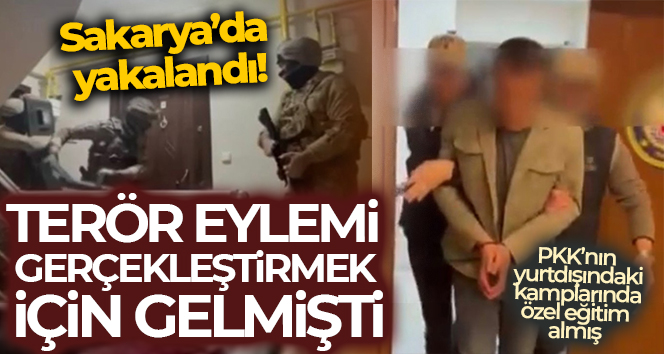 Terör eylemi gerçekleştirmek için gelmişti, Sakarya’da yakalandı