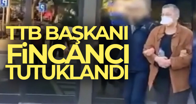 TTB Başkanı Fincancı tutuklandı
