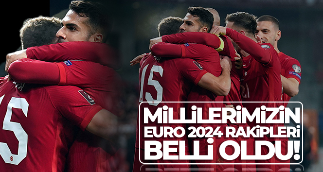 Türkiye’nin EURO 2024 eleme grubundaki rakipleri belli oldu!