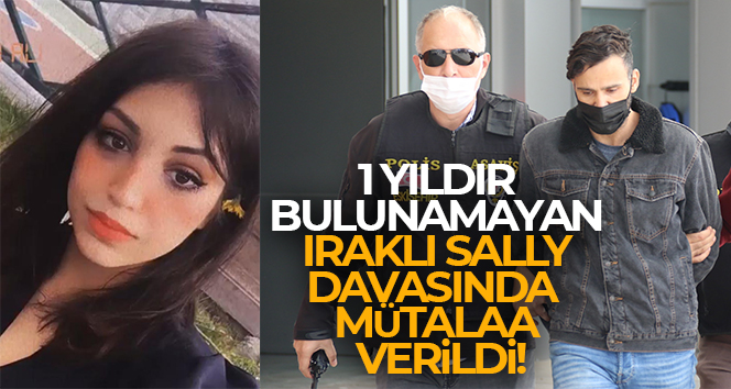 1 yıldır bulunamayan Iraklı Sally davasında mütalaa verildi