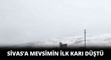 Sivas’ta İlk Kar Yağışı Gerçekleşti!