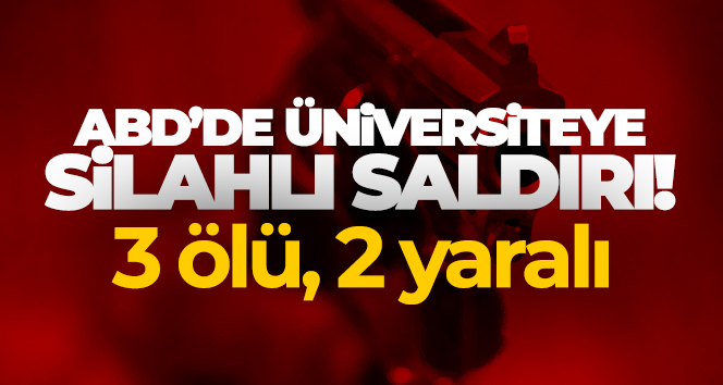 ABD’de üniversiteye saldırı: 3 ölü