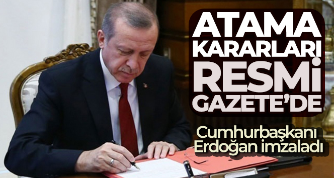 Atama kararları ve görevden almalar Resmi Gazete’de