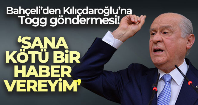 Bahçeli’den Kılıçdaroğlu’na Togg göndermesi