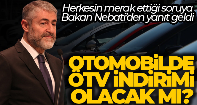 Bakan Nebati: ‘ÖTV indirimi ile ilgili bir çalışma yok’