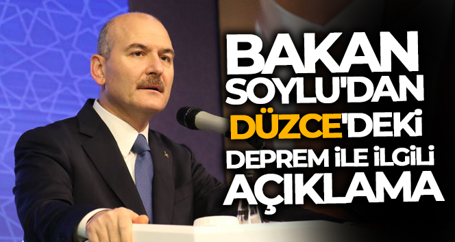 Bakan Soylu’dan Düzce’deki deprem ile ilgili açıklama