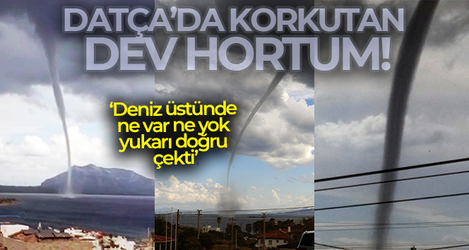 Datça’da korkutan dev hortum