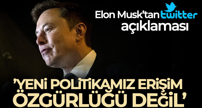 Elon Musk: ‘Twitter politikası konuşma özgürlüğüdür, erişim özgürlüğü değil’