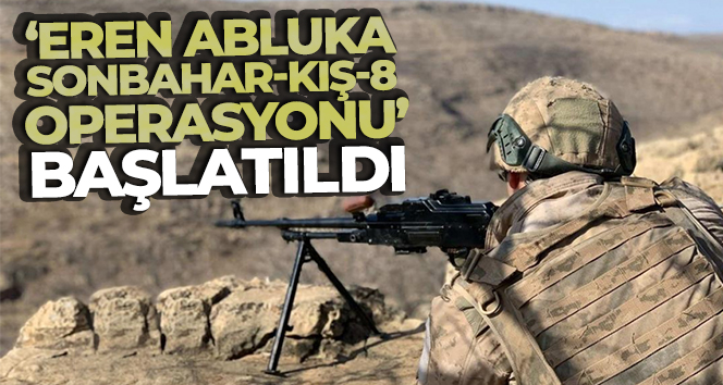 ‘Eren Abluka Sonbahar-Kış-8 Operasyonu’ başlatıldı