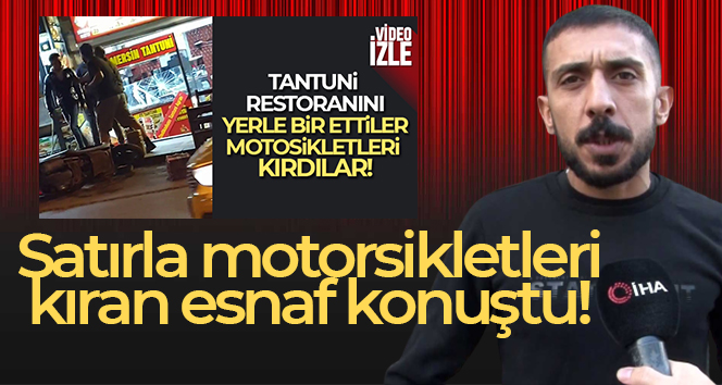 Esenyurt’ta satırla motorsikletleri kıran esnaf konuştu : ‘Sinirlenerek vurdum. Motosikletler bana ait’