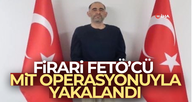 FETÖ/PDY mensubu firari Uğur Demirok, MİT operasyonuyla yakalandı
