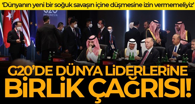 G20’de dünya liderlerine birlik çağrısı