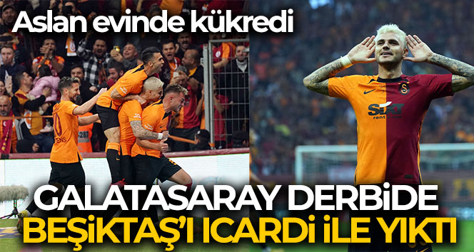 Galatasaray derbide Beşiktaş’ı Icardi ile yıktı!