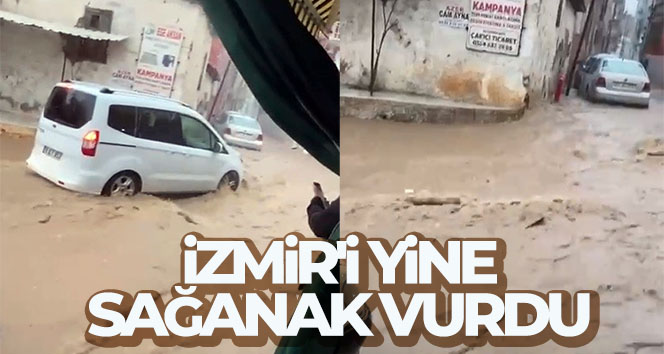 İzmir’i yine sağanak vurdu