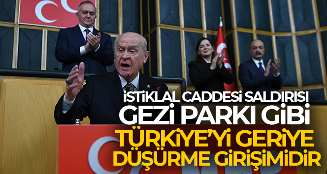 MHP Lideri Bahçeli: ‘İstiklal Caddesi saldırısı tıpkı Gezi Parkı gibi Türkiye’yi geriye düşürme girişimidir’