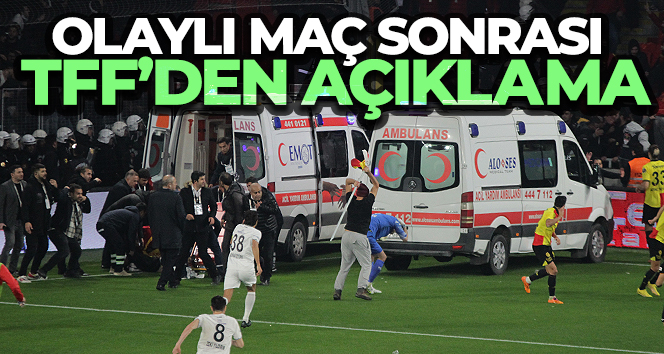 Olaylı maç sonrası TFF’den açıklama